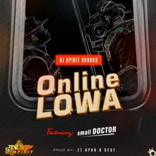 DJ Spirit Okooku - Online Lowa (feat. Small Doctor)