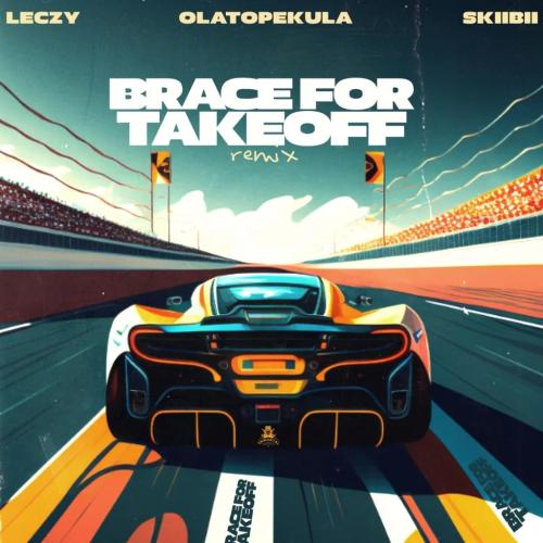 Leczy - Brace For Takeoff (feat. Olatop Ekula & Skiibii)