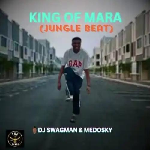 DJ Swagman - King Of Mara (Jungle Beat) [feat. Medosky]