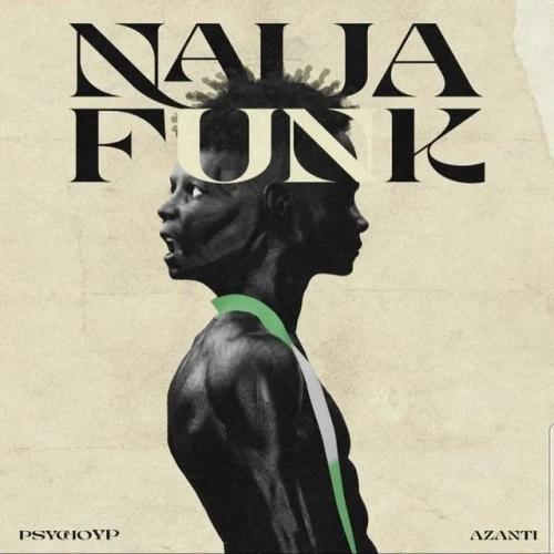PsychoYP - Naija Funk (feat. Azanti)