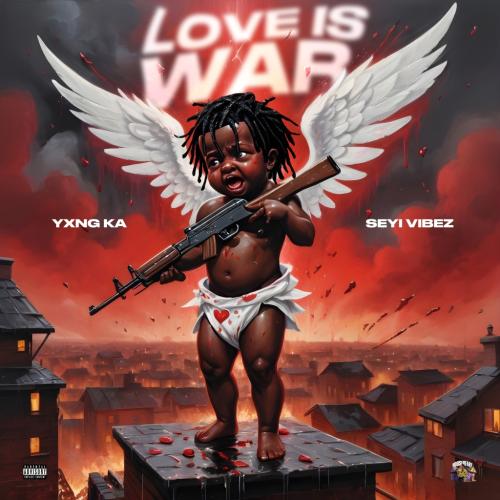 Seyi Vibez - Love Is War (feat. YXNG K.A)