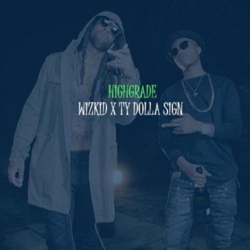 Wizkid - Highgrade (feat. Ty Dolla $ign)
