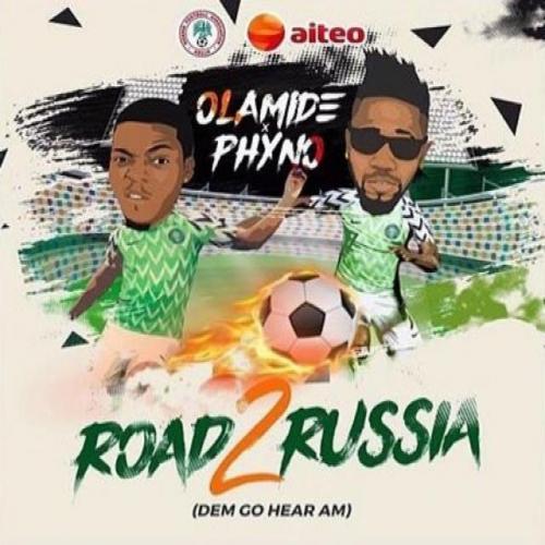 Olamide - Road 2 Russia (Dem Go Hear Am) [feat. Phyno]