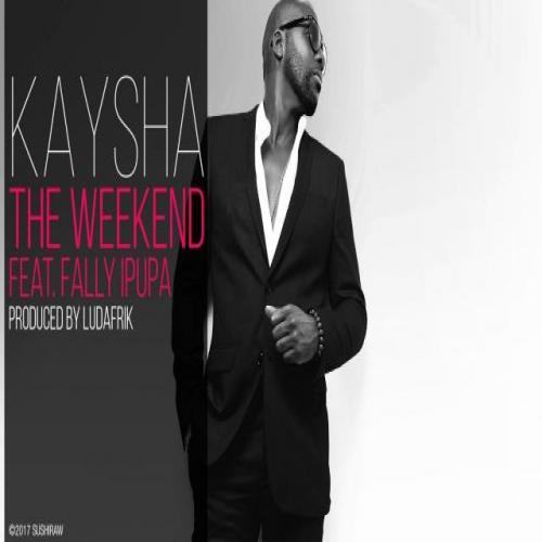 Kaysha - The Weekend (feat. Fally Ipupa)