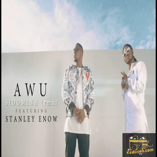 Awu - Sidomina Remix (feat. Stanley Enow)