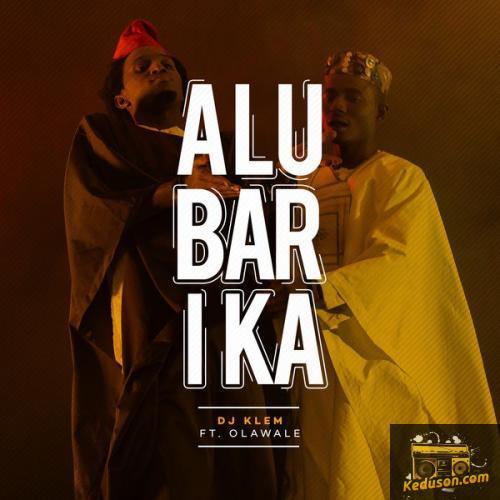 DJ Klem - Alubarika (Feat. Olawale)