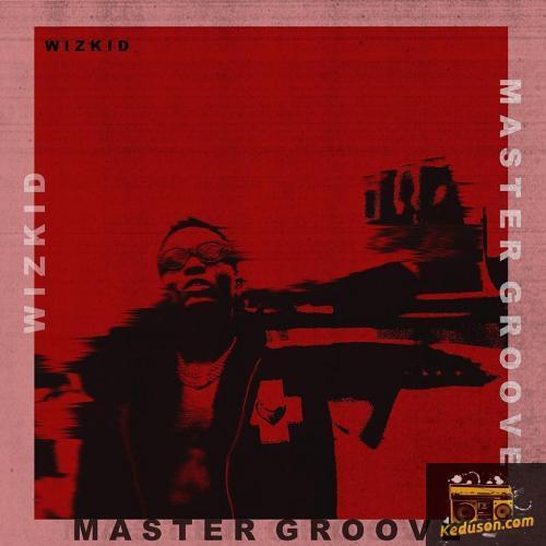 WizKid - Master Groove