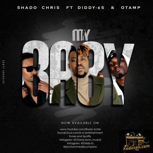 Shado Chris - My Baby (Feat. Otamp, Diddy ES)