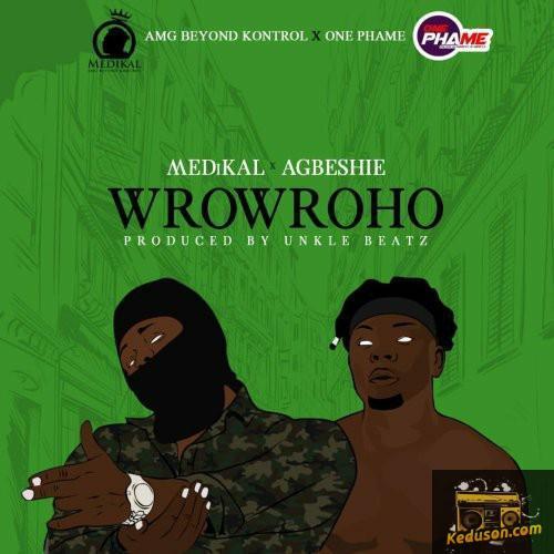 Medikal - Wrowroho (feat. Agbeshie)