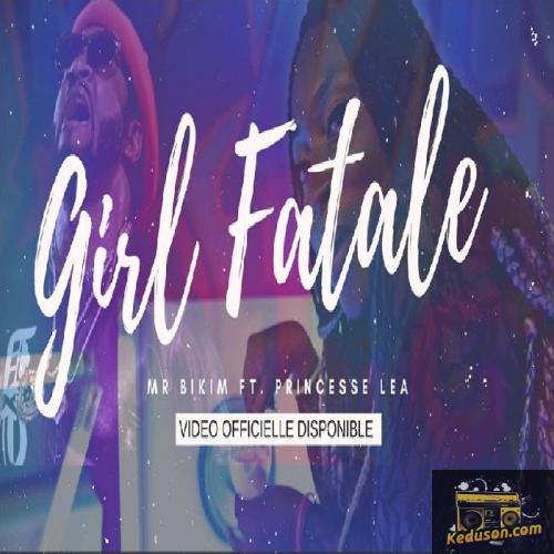 Mr Bikim - Girl Fatale (Feat. Princesse Lea)