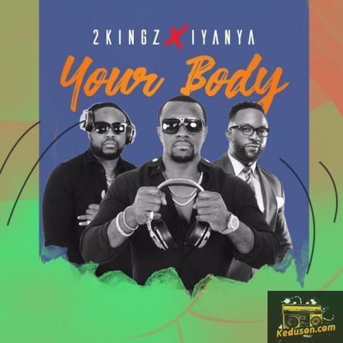 2Kingz - Your Body (Feat. Iyanya)