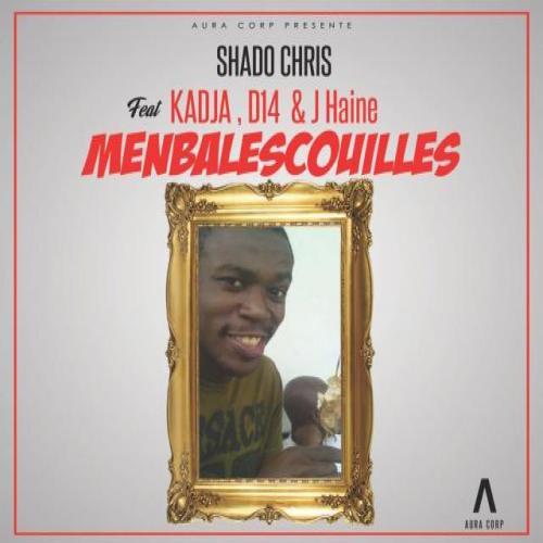 Shado Chris - Menbalescouilles (feat. Kadja, D14, J Haine)