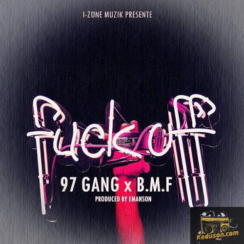 97 Gang - Fuck Off (feat. BMF)