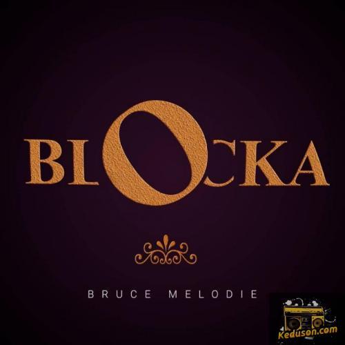 Bruce Melody - Blocka