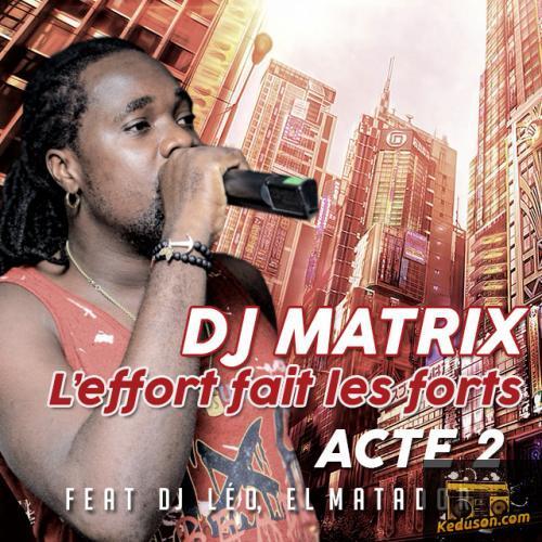 DJ Matrix - L'effort fait les forts, acte 2 (feat. DJ Leo, El Matador)