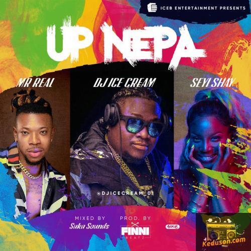 DJ Ice cream - Up Nepa Ft. Seyi Shay, Mr Real