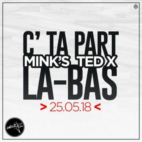 Mink's - C'est Ta Part Là Bas (feat.TedX)