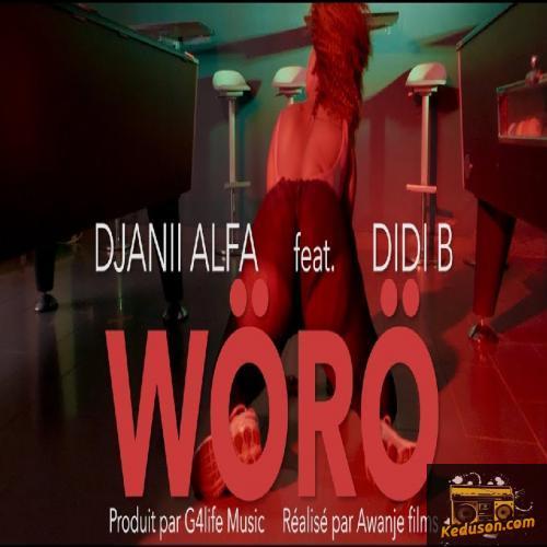 Djanii Alfa - Woro (Feat. Didi B)