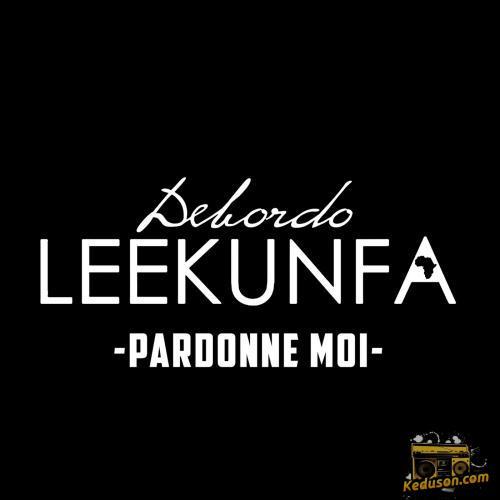 Debordo Leekunfa - Pardonne-moi