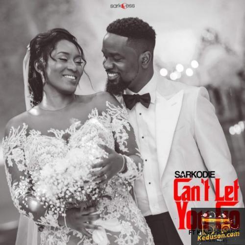 Sarkodie - Can't Let You Go (feat. King Promise)