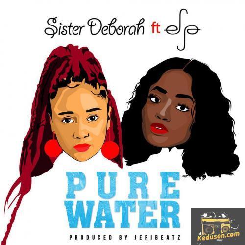 Sister Deborah - Pure Water (feat. Efya)