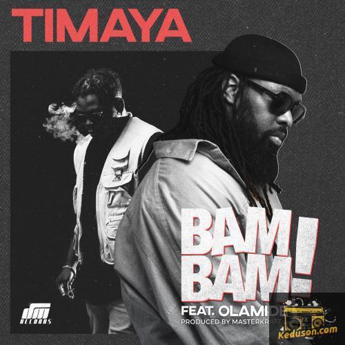 Timaya - Bam Bam (Feat. Olamide)