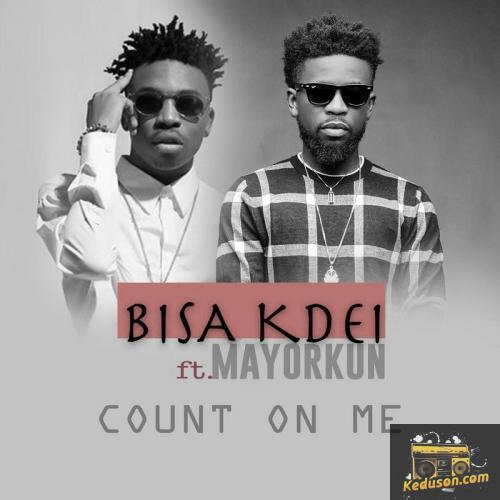 Bisa Kdei - Count On Me (feat. Mayorkun)
