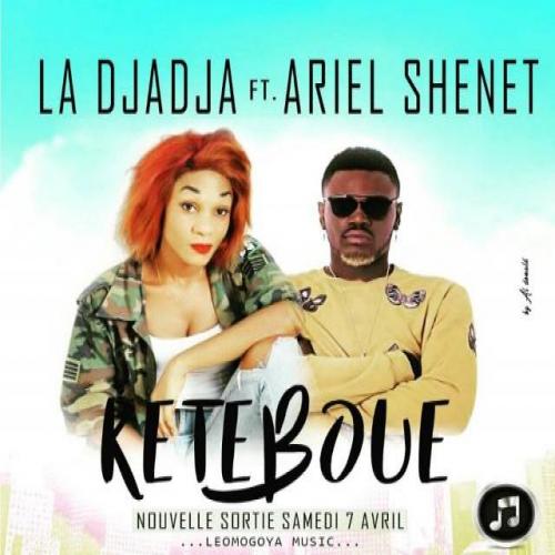 La Djadja - Keteboue (feat. Ariel Sheney)