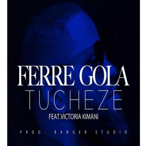 Ferré Gola - Tucheze (feat. Victoria Kimani)