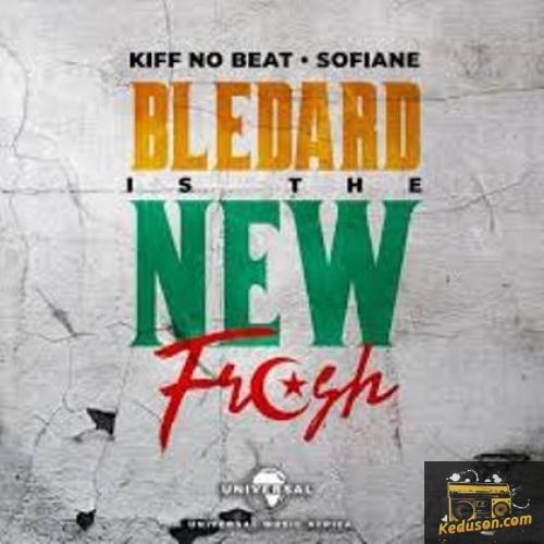 Kiff No Beat - Blédard Is The New Fresh (feat. Sofiane )