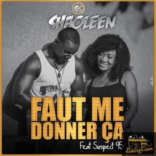 Shaoleen - Faut Me Donner Ça (Remix) [Feat. Suspect 95]