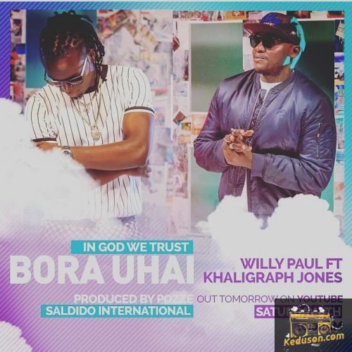 Willy Paul - Bora Uhai (feat. Khaligraph Jones)