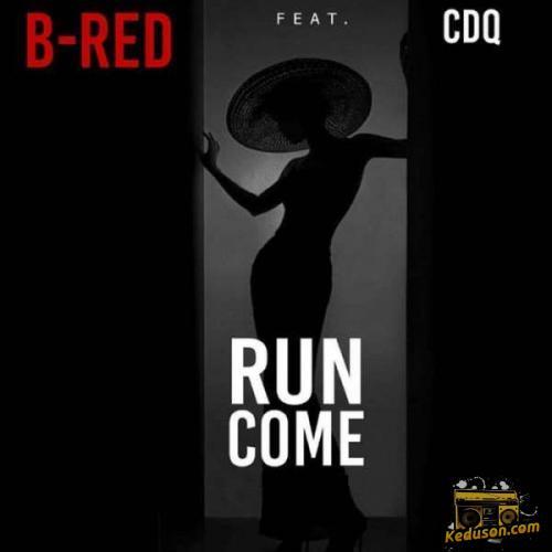 B-Red - Run Come (feat CDQ)