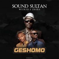 Sound Sultan Geshomo (feat. Wizkid, 2Baba) artwork