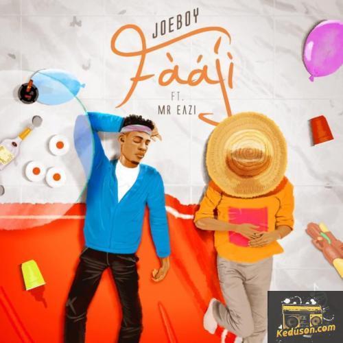 JoeBoy - Fààjí (Feat. Mr Eazi)