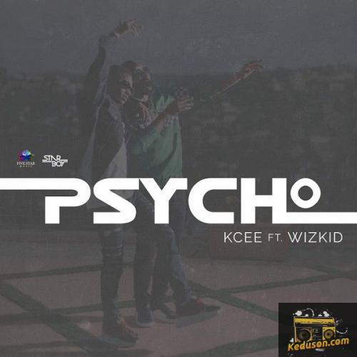 Kcee - Psycho (Feat. Wizkid)